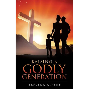 Raising a Godly Generation