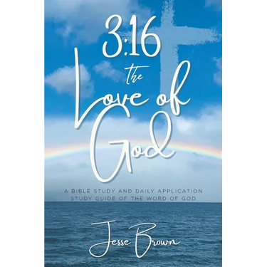 3: 16 The Love of God: A Bible Study and Daily Application Study Guide of the Word of God