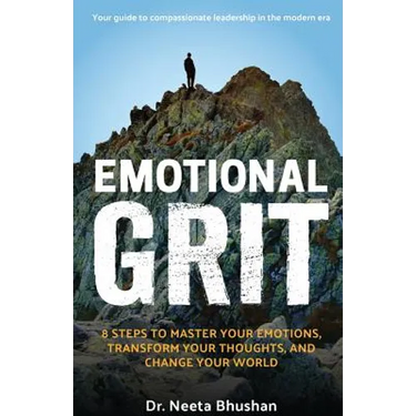 Emotional GRIT: 8 steps to master your emotions, transform your thoughts & change your world