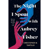 The Night I Spent with Aubrey Fisher