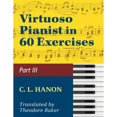 Hanon, The Virtuoso Pianist in Sixty Exercises, Book III (Schirmer's Library of Musical Classics, Vol. 1073, Nos. 44-60)