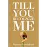 Till You Recognize Me: Poems