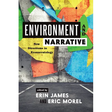 Environment and Narrative: New Directions in Econarratology