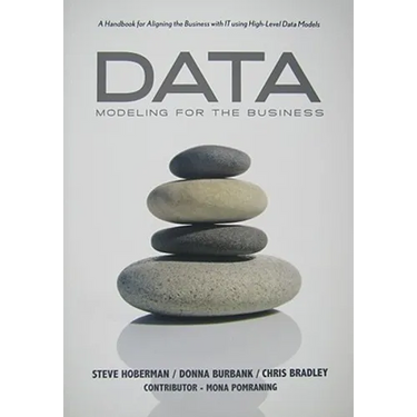 Data Modeling for the Business: A Handbook for Aligning the Business with IT using High-Level Data Models