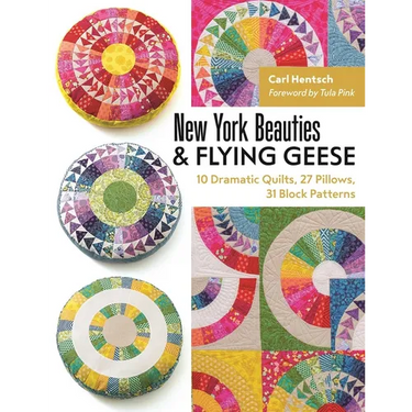 New York Beauties & Flying Geese: 10 Dramatic Quilts, 27 Pillows, 31 Block Patterns