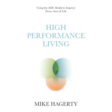 High Performance Living: Using the AOC Model to Improve Every Area of Life