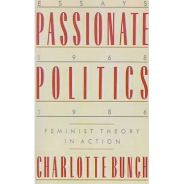 Passionate Politics: Feminist Theory in Action - Essays, 1968-1986