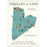 Threads of Life: A History of the World Through the Eye of a Needle