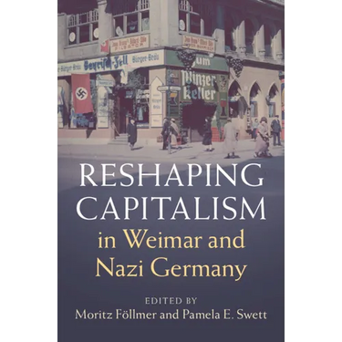 Reshaping Capitalism in Weimar and Nazi Germany