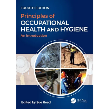 Principles of Occupational Health and Hygiene: An Introduction, Fourth Edition