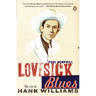 Lovesick Blues: The Life of Hank Williams