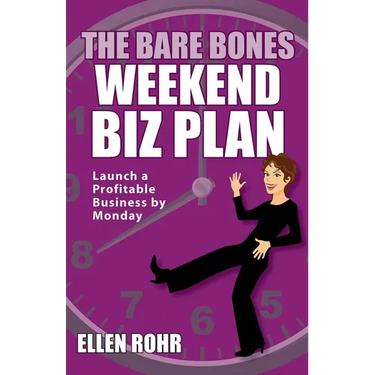 The Bare Bones Weekend Biz Plan: Launch a Profitable Business by Monday