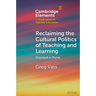 Reclaiming the Cultural Politics of Teaching and Learning
