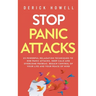 Stop Panic Attacks: 23 Powerful Relaxation Techniques to End Panic Attacks, Keep Calm and Overcome Phobias. Regain Control of Your Life and Your Peace