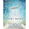 Sweet Grace Study Guide: Practical Steps To Lose Weight and Overcome Sugar Addiction