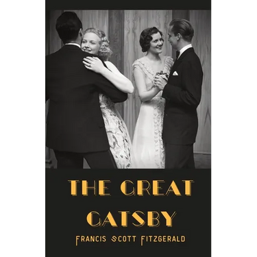 The Great Gatsby: a novel by F. Scott Fitzgerald