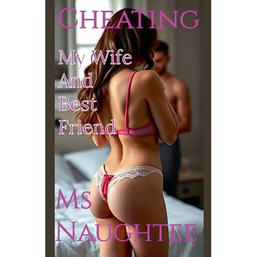 Cheating: My Wife And Best Friend