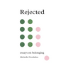 Rejected: Essays on Belonging