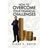 How to Overcome your Financial Challenges