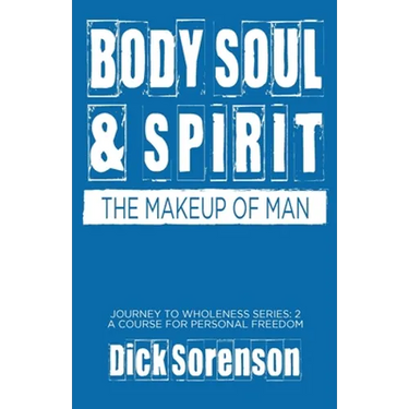 Body Soul and Spirit: The Makeup of Man