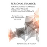 Personal Finance: Your Roadmap Towards Creating Wealth and Financial Literacy: (Basic Guide to Earning, Saving, Money Management and Investing)