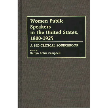 Women Public Speakers in the United States, 1800-1925: A Bio-Critical Sourcebook