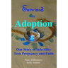 Entwined By Adoption: Our Story of Infertility, Teen Pregnancy, and Faith.
