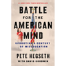 Battle for the American Mind: Uprooting a Century of Miseducation