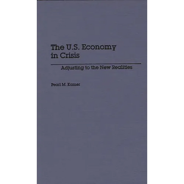 The U.S. Economy in Crisis: Adjusting to the New Realities
