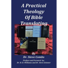 A Practical Theology of Bible Translating: What Does the Bible Teach About Bible Translating for All Nations