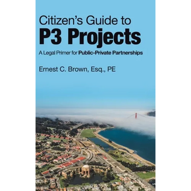 Citizen's Guide to P3 Projects: A Legal Primer for Public-Private Partnerships