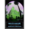 Twisted Tour Guide Los Angeles: Shocking Deaths, Scandals and Vice