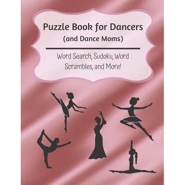 Puzzle Book for Dancers (and Dance Moms): Word Search, Sudoku, Word Scrambles, and More