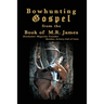 Bowhunting Gospel: from the Book of M.R. James