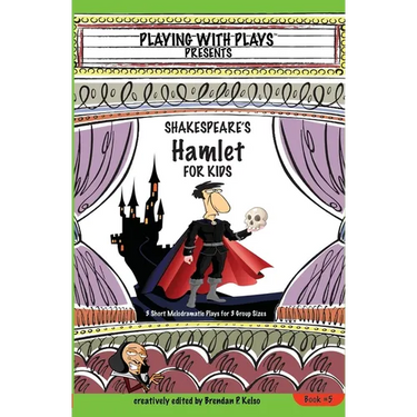 Shakespeare's Hamlet for Kids: 3 Short Melodramatic Plays for 3 Group Sizes