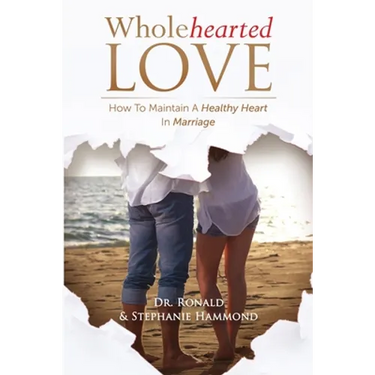 Wholehearted Love: How To Maintain A Healthy Heart In Marriage