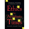 Ethics for Apocalyptic Times