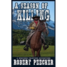 A Season of Killing: A Western Frontier Adventure