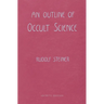 An Outline of Occult Science: (Cw 13)
