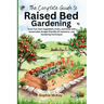 The Complete Guide to Raised Bed Gardening: Grow Your Own Vegetables, Fruits, and Herbs with Sustainable, Budget-friendly DIY Solutions and Gardening