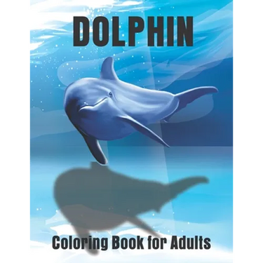 Dolphin Coloring Book for Adults: Large One Sided Stress Relieving, Relaxing Dolphins Coloring Book