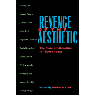 Revenge of the Aesthetic: The Place of Literature in Theory Today