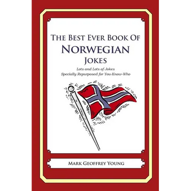 The Best Ever Book of Norwegian Jokes: Lots and Lots of Jokes Specially Repurposed for You-Know-Who
