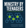 Ministry by Teenagers: Developing Leaders from Within