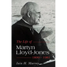 Life of Martyn Lloyd-Jones, 1899-1981