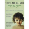 The Late Talker: What to Do If Your Child Isn't Talking Yet