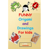funny origami and drawings for kids: 13 easy and fun origami: animals, plane, boat..and 17 easy drawings to learn how to draw step by step, in total 3