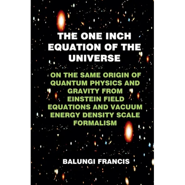 The One Inch Equation of the Universe: On the Same Origin of Quantum Physics and Gravity From Einstein Field Equations and Vacuum Energy Density Scale