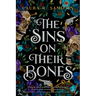 The Sins on Their Bones: Book One of the Cursed Crown Series
