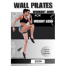 Wall Pilates Workout Guide for Weight Loss: A low impact guide to tone glutes, shape abs improve strength & core to achieve flexibility and balance, f